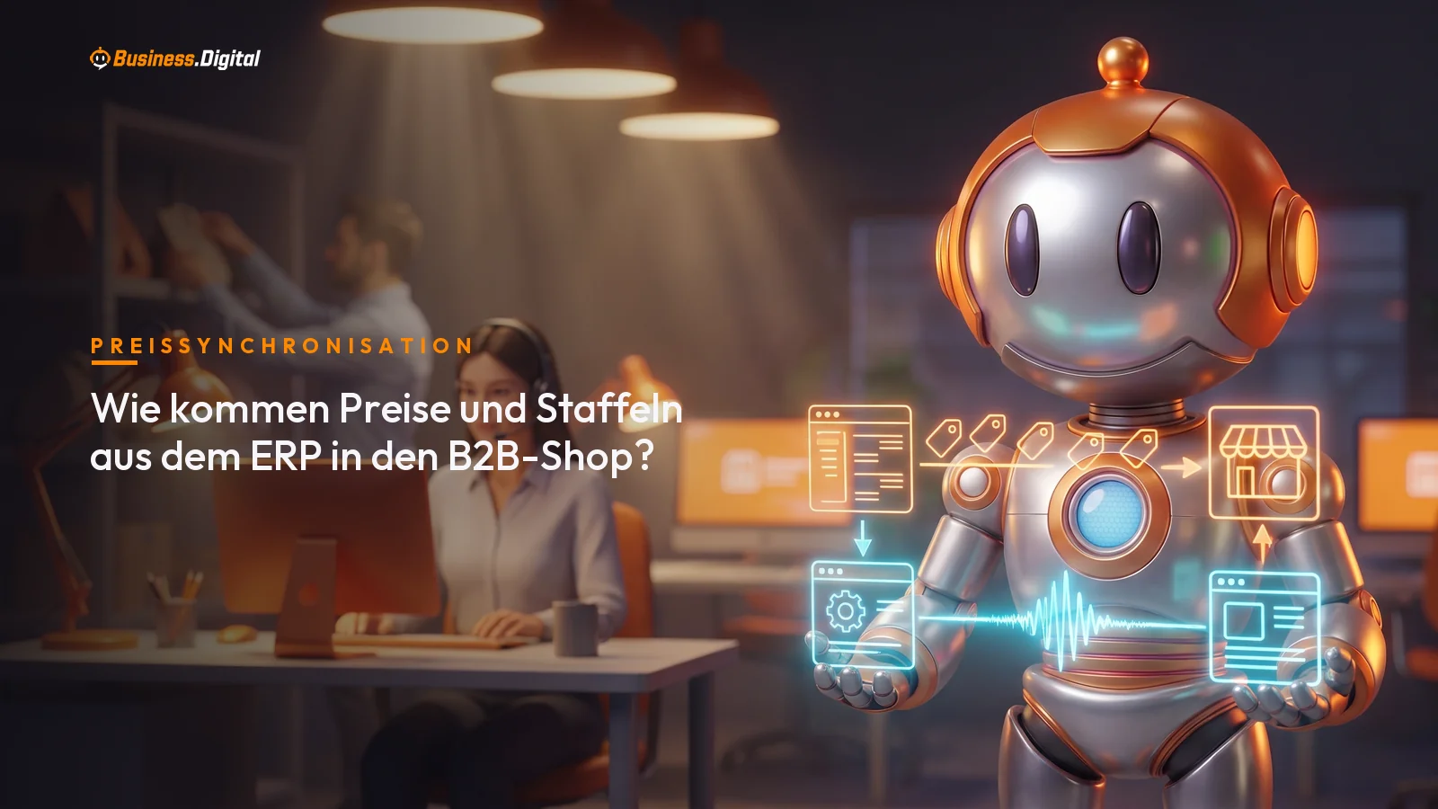 Roboter zeigt zwei Wege für Preise und Staffeln aus dem ERP in den B2B-Shop: Vorabsync und Live