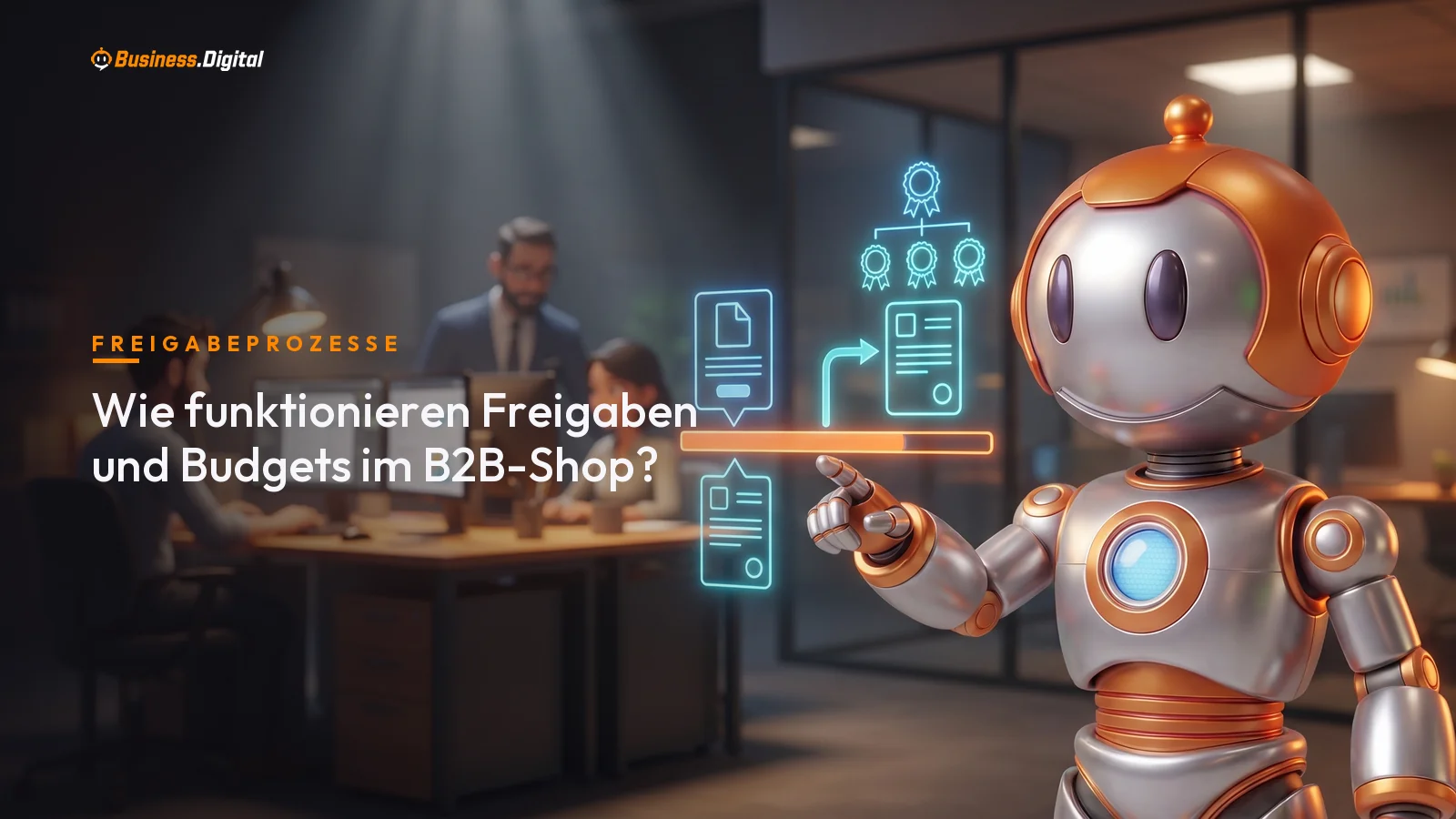 Roboter zeigt Bestellung, die an der Budgetgrenze in die Freigabe wandert: Rollen im B2B-Shop