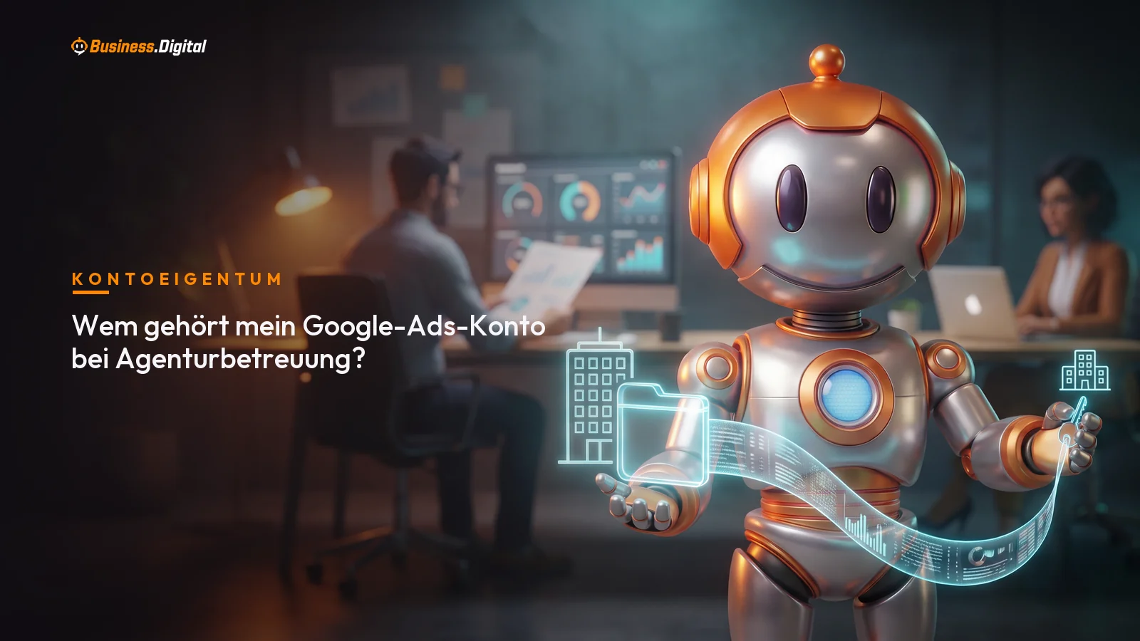 Roboter behält das Google-Ads-Konto beim Unternehmen und gibt der Agentur nur Zugriff per Schlüssel