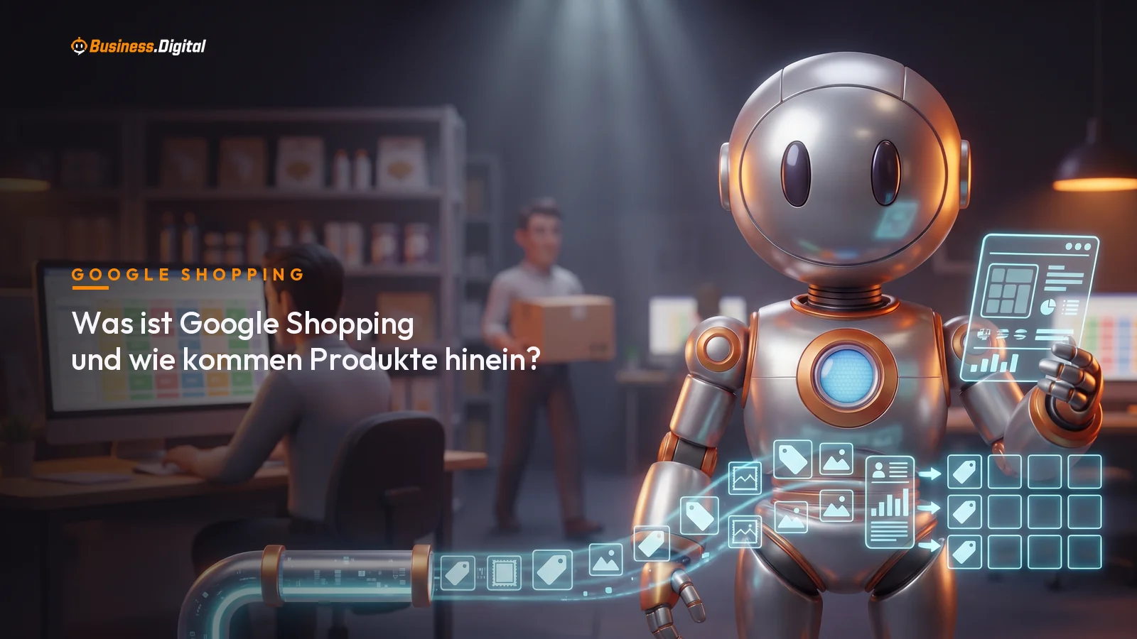 Roboter mit Hologramm eines Produktfeeds für Google Shopping vor einem Datenpflege-Büro