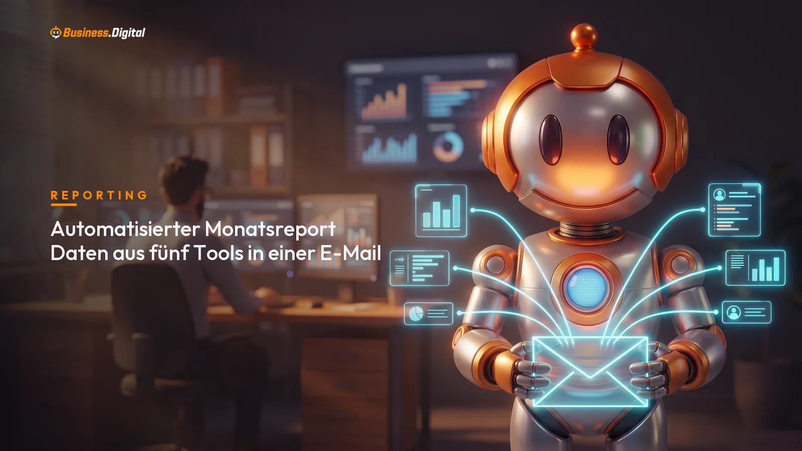 Automatisierter Report: Roboter bündelt Kennzahlen aus fünf Tools zu einer Monatsreport-E-Mail
