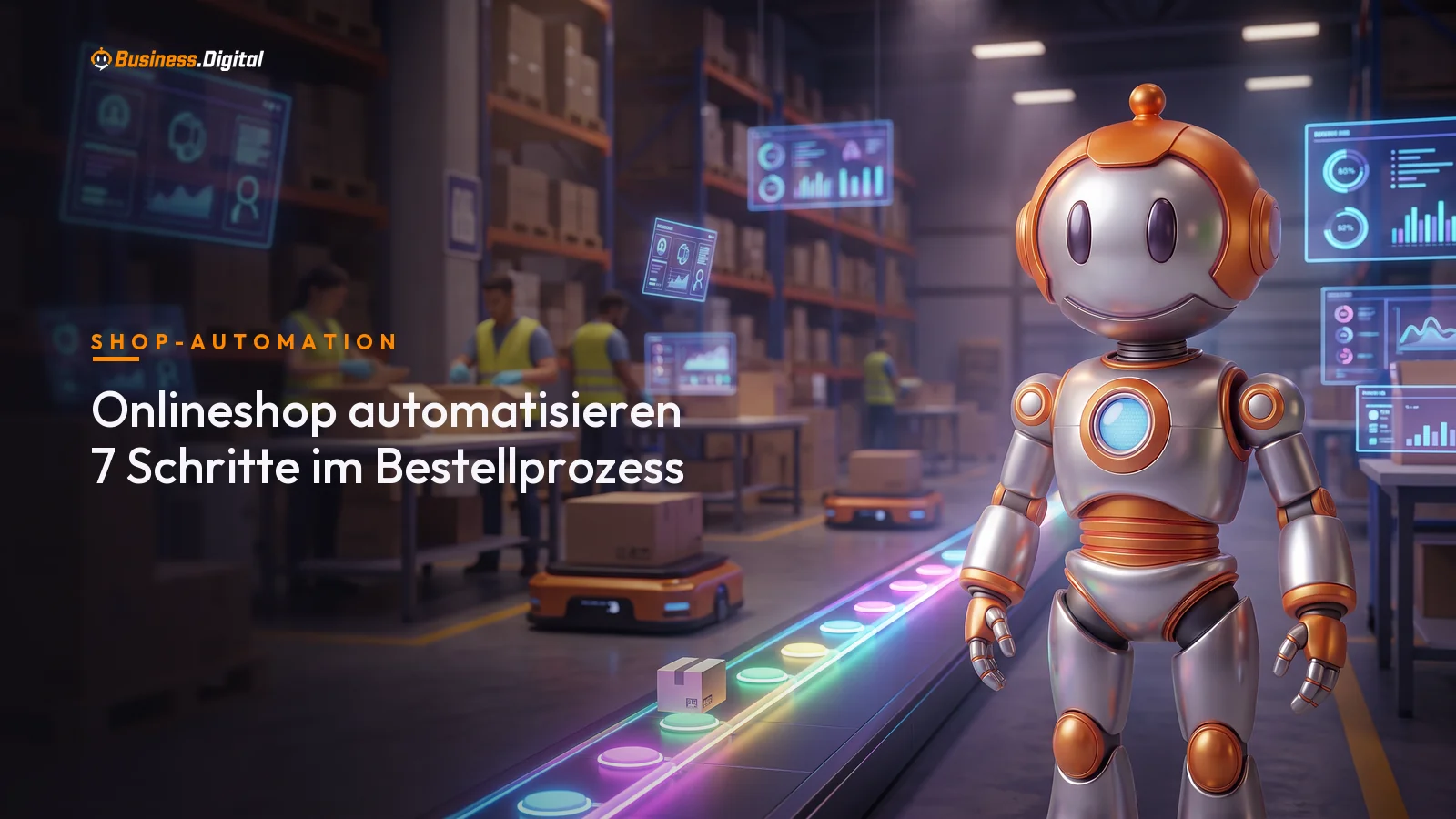 Onlineshop automatisieren: Roboter steuert den Bestellprozess von Zahlungsabgleich über Versandlabel bis zur Retoure