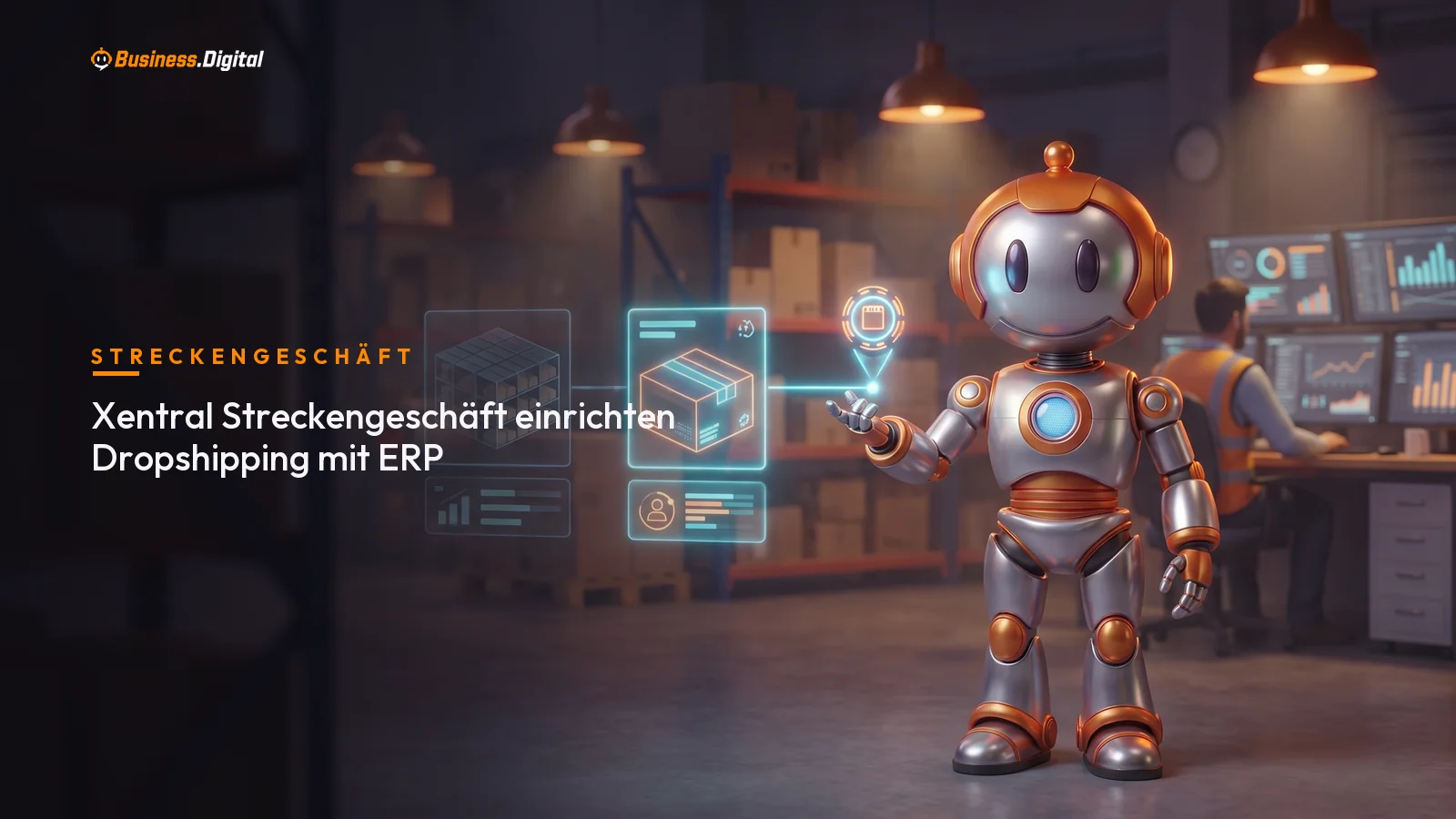 Xentral Streckengeschäft: Roboter leitet einen Kundenauftrag als Lieferantenbestellung direkt an den Endkunden weiter